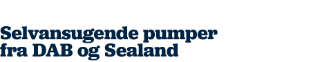 Selvansugende pumper fra DAB og Sealand
